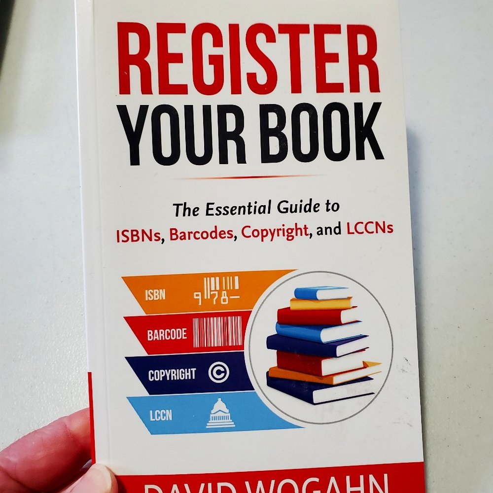 Register Your Book: The Essential Guide to ISBNs, Barcodes, Copyright, and LCCNs